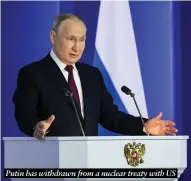  ?? ?? Putin has withdrawn from a nuclear treaty with US