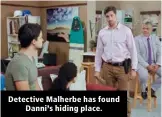  ??  ?? Detective Malherbe has found Danni’s hiding place.
