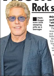  ??  ?? ®Ê PAIN: Roger even took sleeping pills as a teenager