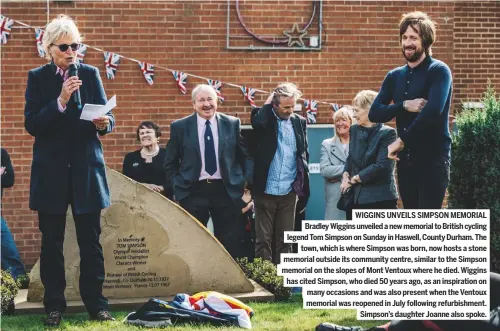  ??  ?? Wiggins unveils simpson memorial Bradley Wiggins unveiled a new memorial to British cycling legend Tom simpson on sunday in Haswell, County Durham. The town, which is where simpson was born, now hosts a stone memorial outside its community centre,...