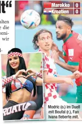  ?? ?? Marokko Kroatien
Modric (o.) im Duell mit Boufal (r.), Fan Ivana fieberte mit.