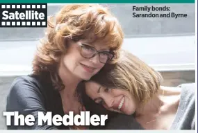  ??  ?? Family bonds: Sarandon and Byrne