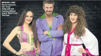  ??  ?? MEMORY LANE: Darné Claassen, left, Charl Vollgraaff and Carmen Alldred sing in ‘Blast From The Past’