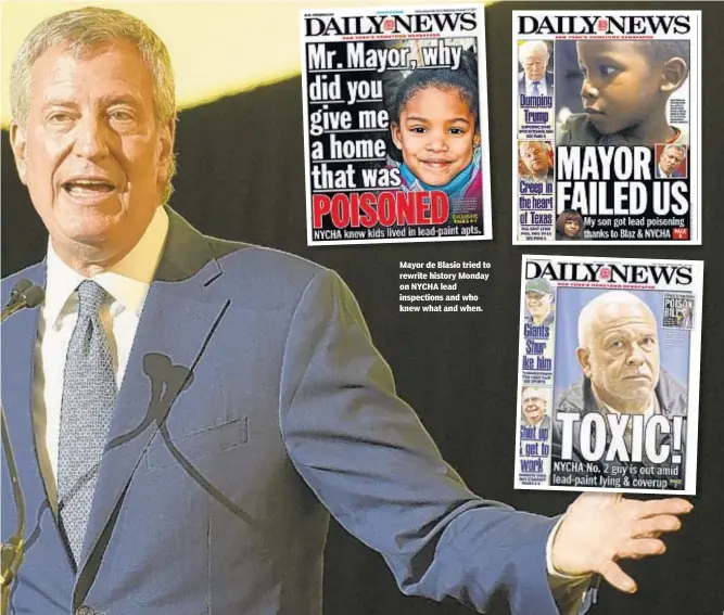  ??  ?? Mayor de Blasio tried to rewrite history Monday on NYCHA lead inspection­s and who knew what and when.