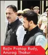  ??  ?? Rajiv Pratap Rudy, Anurag Thakur