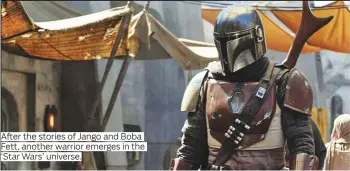  ?? Photo: AFP, AP and Twitter.com/Starwars ?? After the stories of Jango and Boba Fett, another warrior emerges in the ‘Star Wars’ universe.
