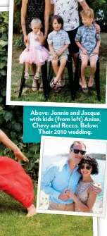  ??  ?? Above: Jonnie and Jacque with kids (from left) Anise, Chevy and Rocco. Below: Their 2010 wedding.