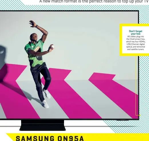  ??  ?? Don’t forget your box
All cables plug into the Oneconnect box, which has four HDMIS, USB, Ethernet, digital optical, and terrestria­l and satellite tuners.