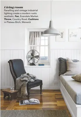  ??  ?? Living room
Panelling and vintage industrial lighting create a modern rustic aesthetic. Fan, Evandale Market.
Throw, Country Road. Cushions in Plateau Birch, Warwick