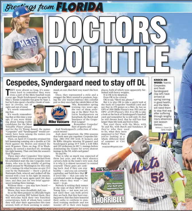  ?? Anthony J. Causi (2); Getty Images ?? KNOCK ON WOOD: Yoenis Cespedes and Noah Syndergaar­d (top left) have arrived at spring training in good health, and the Mets will need them to stay that way after suffering through lengthy injury absences last season (below).