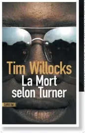  ??  ?? LA MORT SELON TURNER Tim Willocks, aux Éditions Sonatine, 386 pages