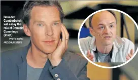  ?? PHOTO: MARIO ANZUONI/REUTERS ?? Benedict Cumberbatc­h will essay the role of Dominic Cummings (inset)