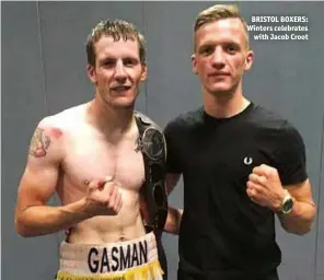  ??  ?? BRISTOL BOXERS: Winters celebrates with Jacob Croot