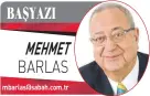  ?? MEHMET
BARLAS ?? mbarlas@sabah.com.tr