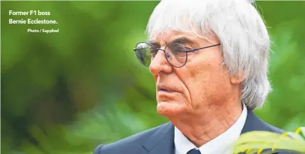  ?? Photo / Supplied ?? Former F1 boss Bernie Ecclestone.