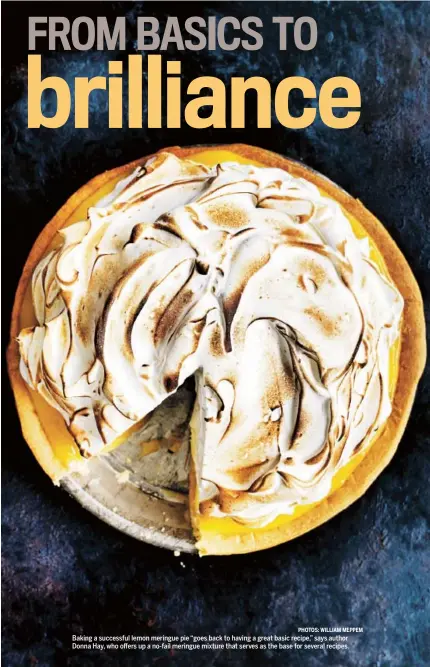  ?? PHOTOS: WILLIAM MEPPEM ?? Baking a successful lemon meringue pie “goes back to having a great basic recipe,” says author Donna Hay, who offers up a no-fail meringue mixture that serves as the base for several recipes.