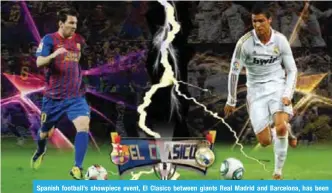  ??  ?? Spanish football’s showpiece event, El Clasico between giants Real Madrid and Barcelona, has been scheduled for kick-off on Saturday.