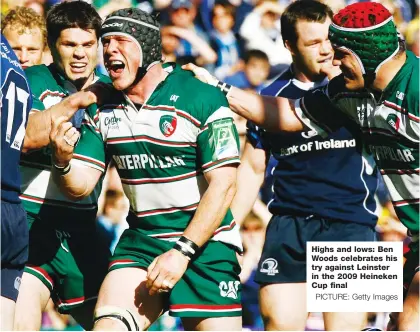  ?? PICTURE: Getty Images ?? Highs and lows: Ben Woods celebrates his try against Leinster in the 2009 Heineken Cup final