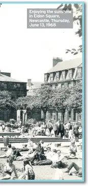  ??  ?? Enjoying the sunshine in Eldon Square, Newcastle, Thursday, June 13, 1968