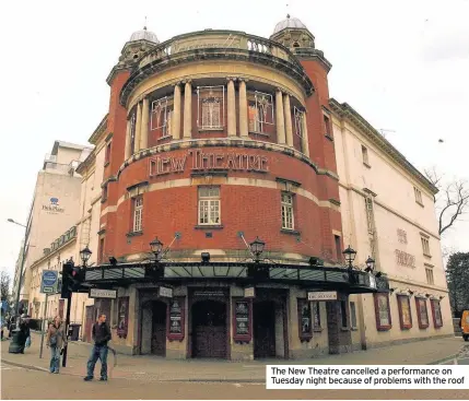  ??  ?? The New Theatre cancelled a performanc­e on Tuesday night because of problems with the roof