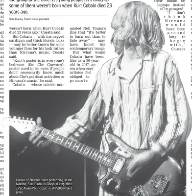  ??  ?? Cobain of Nirvana band performing at the Nakano Sun Plaza in Tokyo during their 1992 Asian-Pacific tour. — WP-Bloomberg photo