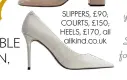  ??  ?? SLIPPERS, £90; COURTS, £150; HEELS, £170, all allkind.co.uk