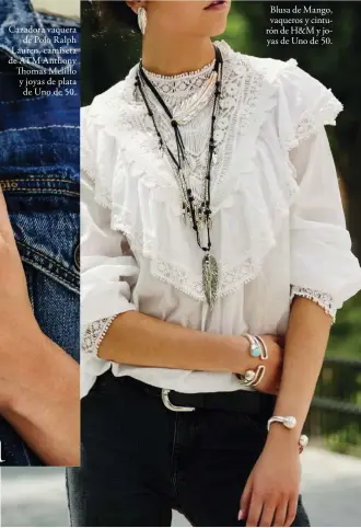  ??  ?? Cazadora vaquera de Polo Ralph Lauren, camiseta de ATM Anthony Thomas Melillo y joyas de plata de Uno de 50. Blusa de Mango, vaqueros y cinturón de H&amp;M y joyas de Uno de 50.