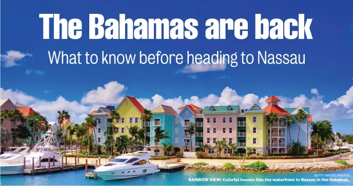  ?? GETTY IMAGES PHOTOS ?? RAINBOW VIEW: Colorful houses line the waterfront in Nassau in the Bahamas.