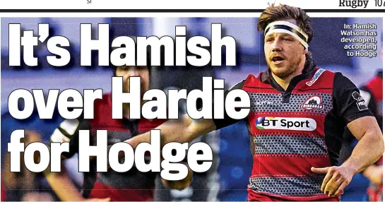  ??  ?? In: Hamish Watson has developed, according to Hodge