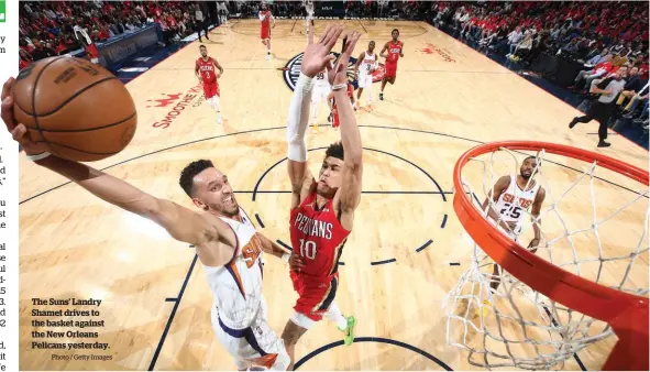  ?? Photo / Getty Images ?? The Suns’ Landry Shamet drives to the basket against the New Orleans Pelicans yesterday.