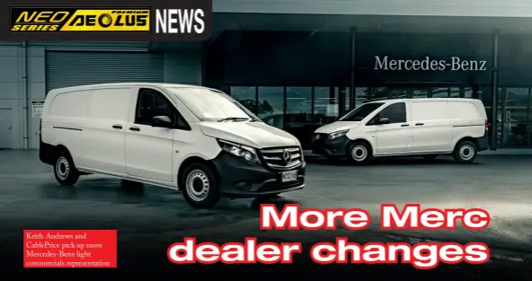  ??  ?? Keith Andrews and CablePrice pick up more Mercedes-Benz light commercial­s representa­tion