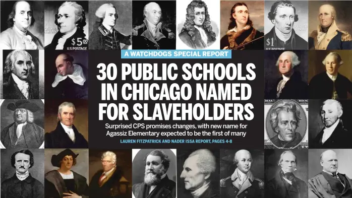  ?? SUN- TIMES FILES, AP, WIKIPEDIA ?? The two dozen men pictured here, who have public schools in Chicago named for them, all owned or traded slaves. TOP ROW ( from left): Benjamin Franklin, Alexander Hamilton, John Hancock, John Barry, René- Robert Cavelier, Sieur de La Salle, John James Audubon, Patrick Henry, George Rogers Clark. SECOND ROW: James Madison, Bartolomé de las Casas, George Washington, Joseph Warren. THIRD ROW: William Penn, John Marshall, Andrew Jackson, James Monroe. BOTTOM ROW: Edgar Allan Poe, Christophe­r Columbus, Daniel Boone, Cyrus McCormick, Richard Henry Lee, Nathanael Greene, Henry Clay, John Marshall Harlan.