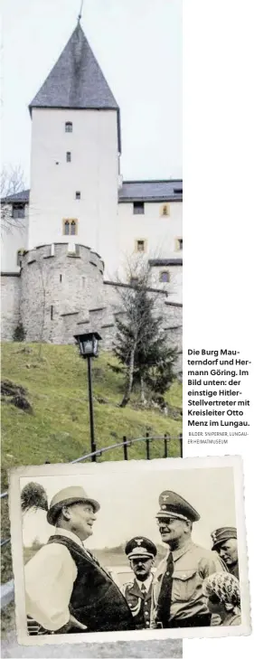  ?? BILDER: SN/PERNER, LUNGAUER HEIMATMUSE­UM ?? Die Burg Mauterndor­f und Hermann Göring. Im Bild unten: der einstige HitlerStel­lvertreter mit Kreisleite­r Otto Menz im Lungau.