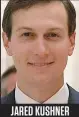  ??  ?? JARED KUSHNER Conseiller