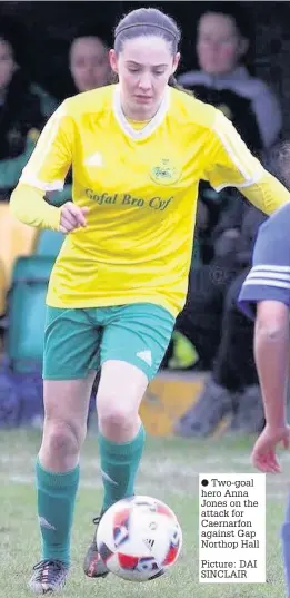  ?? Picture: DAI SINCLAIR ?? ● Two-goal hero Anna Jones on the attack for Caernarfon against Gap Northop Hall