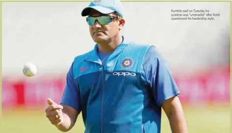  ??  ?? Kumble said on Tuesday his position was “untenable” after Kohli questioned his leadership style.