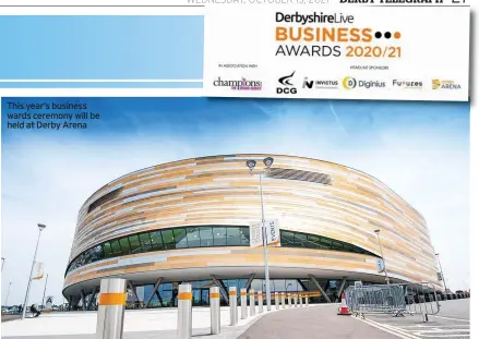  ?? ?? This year’s business wards ceremony will be held at Derby Arena