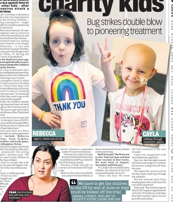  ??  ?? FEAR Gemma fears kids will miss vital treatment
Aged 5, needs one US trip
Halfway through treatment, aged 6