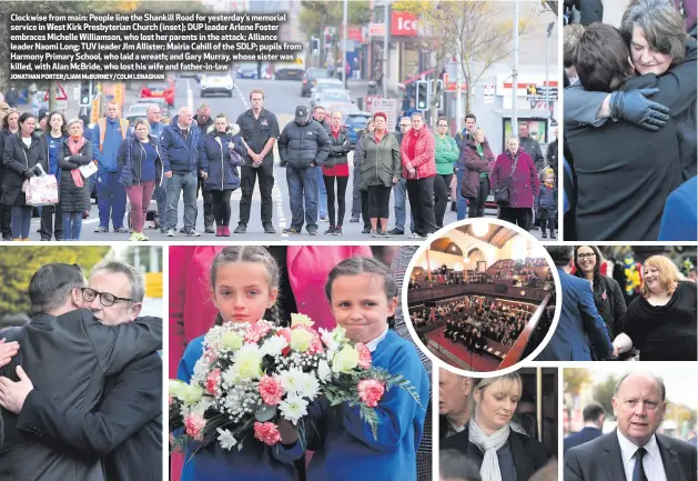  ?? JONATHAN PORTER/LIAM McBURNEY/COLM LENAGHAN ?? Clockwise from main: People line the Shankill Road for yesterday’s memorial service in West Kirk Presbyteri­an Church (inset); DUP leader Arlene Foster embraces Michelle Williamson, who lost her parents in the attack; Alliance leader Naomi Long; TUV leader JIm Allister; Mairia Cahill of the SDLP; pupils from Harmony Primary School, who laid a wreath; and Gary Murray, whose sister was killed, with Alan McBride, who lost his wife and father-in-law