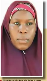  ??  ?? File photo of a female Boko Haram suspect