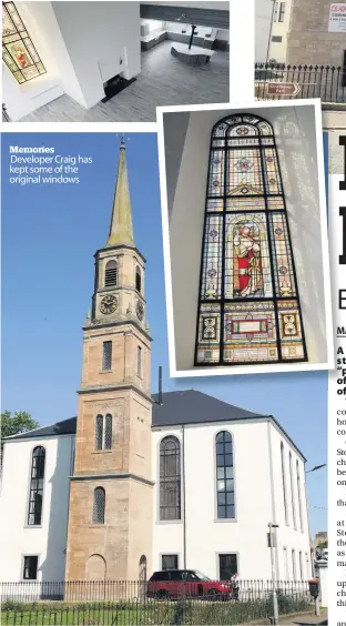  ??  ?? Memories Developer Craig has kept some of the original windows Sights of Strathaven The famous monument can be viewed from the church