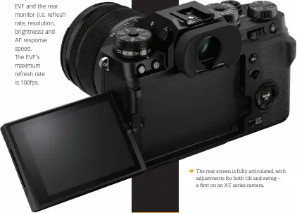  ??  ?? The rear screen is fully articulate­d, with adjustment­s for both tilt and swing – a first on an X-T series camera.