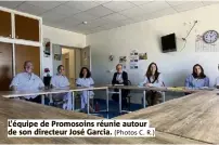  ?? (Photos C. R.) ?? L’équipe de Promosoins réunie autour de son directeur José Garcia.
