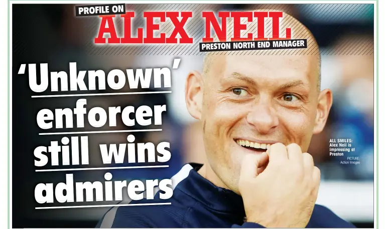  ?? PICTURE: Action Images ?? ALL SMILES: Alex Neil is impressing at Preston