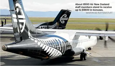  ?? MARTIN DE RUYTER/STUFF ?? About 8500 Air New Zealand staff members stand to receive up to $1800 in bonuses.