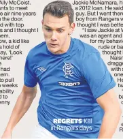  ?? ?? REGRETS Kal in Rangers days