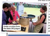  ??  ?? Under scrutiny from the Bake Off judges!