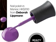  ??  ?? NAIL POLISH IN MANIAC. HK$ 200 FROM DEBORAH LIPPMANN