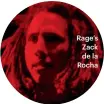  ??  ?? Rage’s Zack de la Rocha