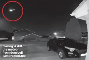  ??  ?? Blazing: A still of the meteor from doorbell camera footage